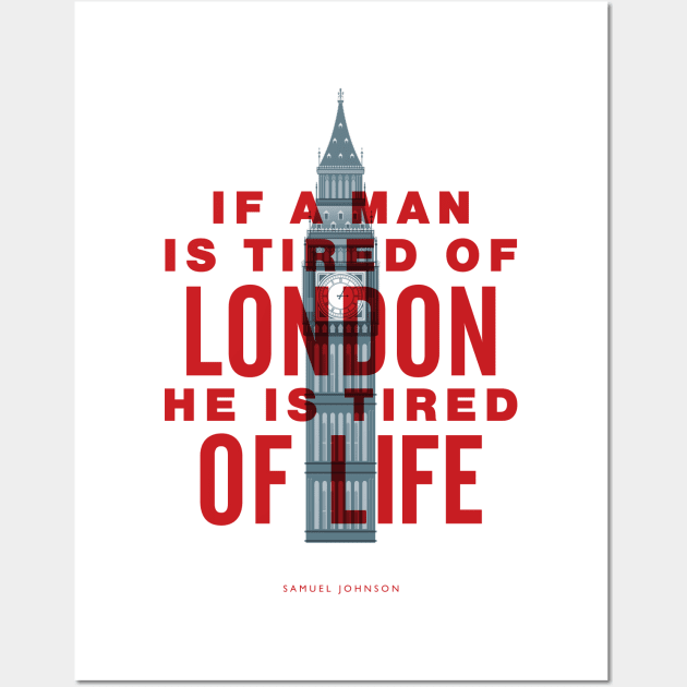 If A Man is Tired of London He is Tired of Life Wall Art by MotivatedType